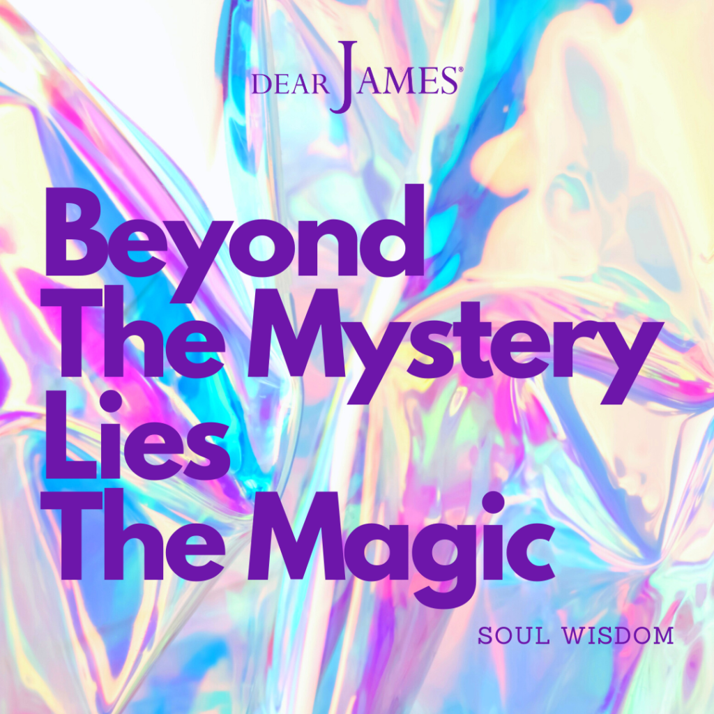 DearJames-Inspiration-Poster-BEYOND-THE-MYSTERY-LIES-THE-MAGIC-Soul-Wisdom