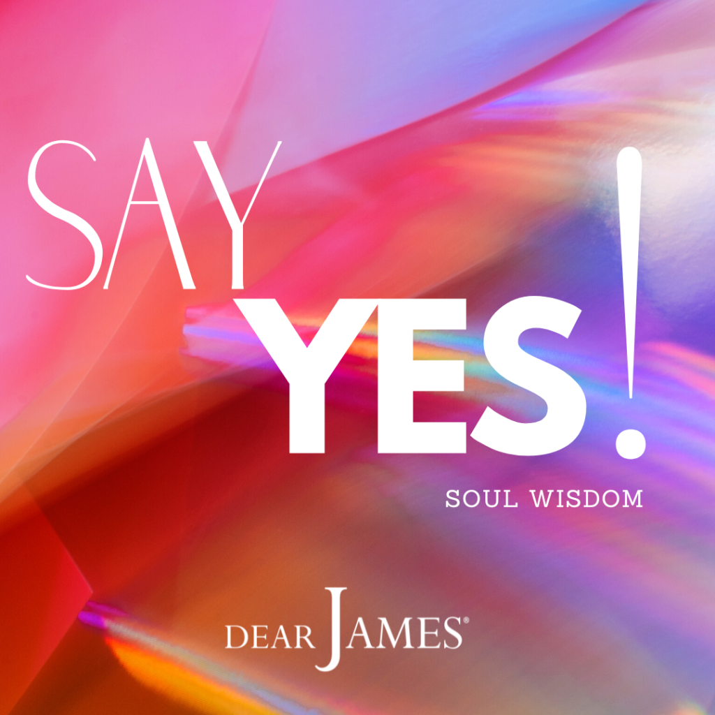 DearJames-Inspiration-Poster-SAY-YES-Soul-Wisdom