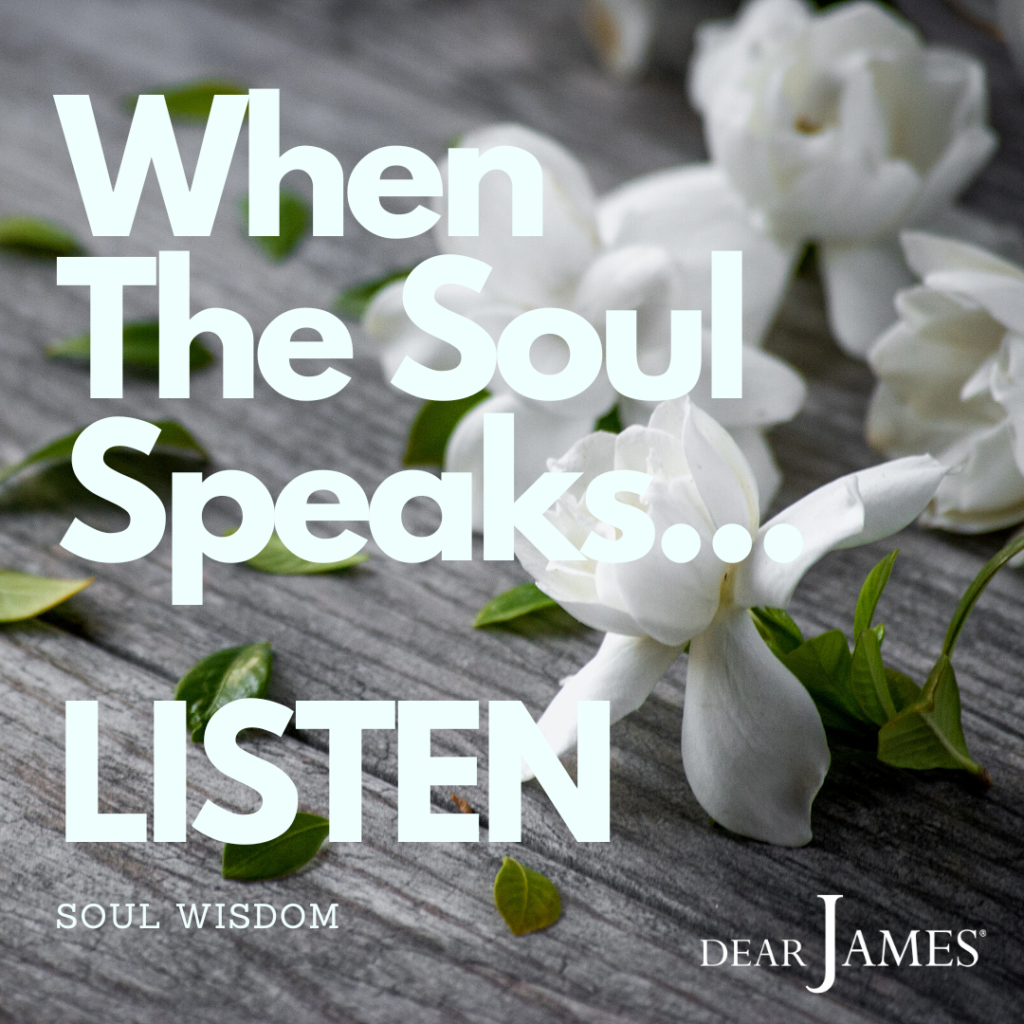 DearJames-Inspiration-Poster-WHEN-THE-SOUL-SPEAKS-LISTEN-Soul-Wisdom