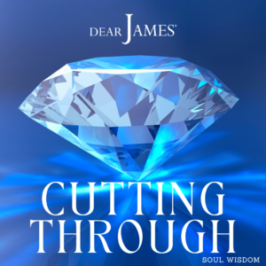 DearJames-Inspiration-Poster-CUTTING-THROUGH-Soul-Wisdom