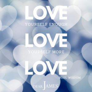 DearJames-Inspiration-Poster-LOVE-YOURSELF-ENOUGH-LOVE-YOURSELF-MORE-LOVE-Soul-Wisdom