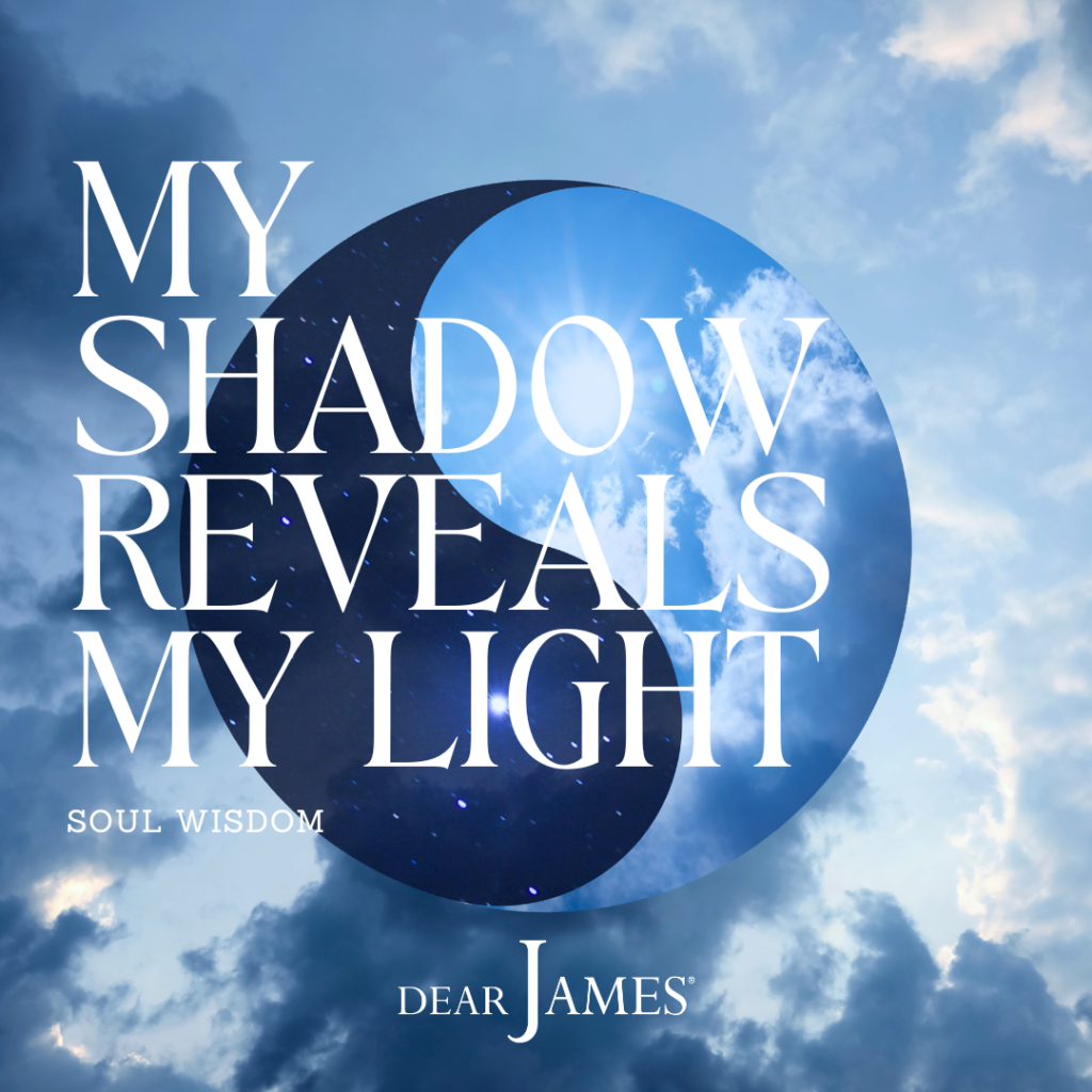DearJames-Inspiration-Poster-MY-SHADOW-REVEALS-MY-LIGHT-Soul-Wisdom
