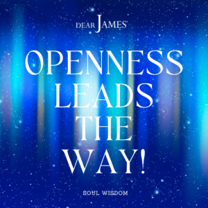 DearJames-Inspiration-Poster-Openness-Leads-The-Way-Soul-Wisdom