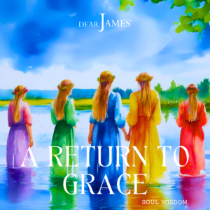 DearJames-Inspiration-Poster-A-Return-To-Grace-Soul-Wisdom