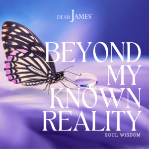 DearJames-Inspiration-Poster-Beyond-My-Known-Reality-Soul-Wisdom