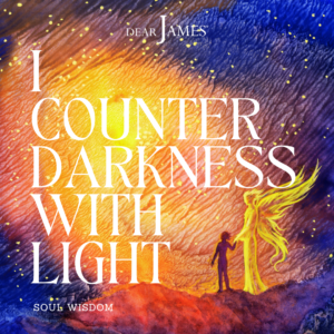 DearJames-Inspiration-Poster-I-Counter-Darkness-With-Light-Soul-Wisdom
