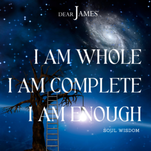 DearJames-Inspiration-Poster-i-am-whole-i-am-complete-i-am-enough-Soul-Wisdom