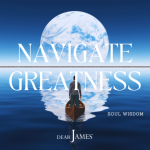 DearJames-Inspiration-Poster-navigate-greatness-Soul-Wisdom