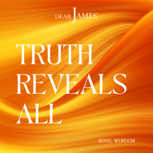 DearJames-Inspiration-Poster-truth-reveals-all-Soul-Wisdom