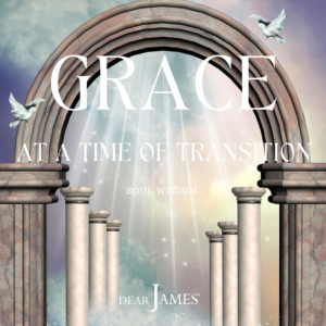 DearJames-Inspiration-Poster-grace-at-a-time-of-transition-Soul-Wisdom