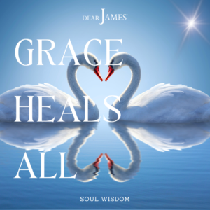 DearJames-Inspiration-Poster-grace-heals-all-Soul-Wisdom