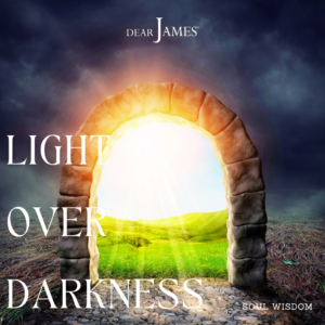 DearJames-Inspiration-Poster-light-over-darkness-Soul-Wisdom