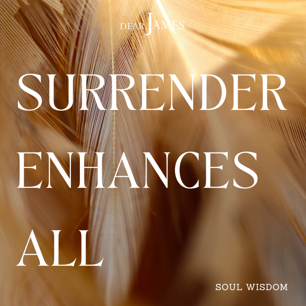 DearJames-Inspiration-Poster-surrender-enhances-all-Soul-Wisdom