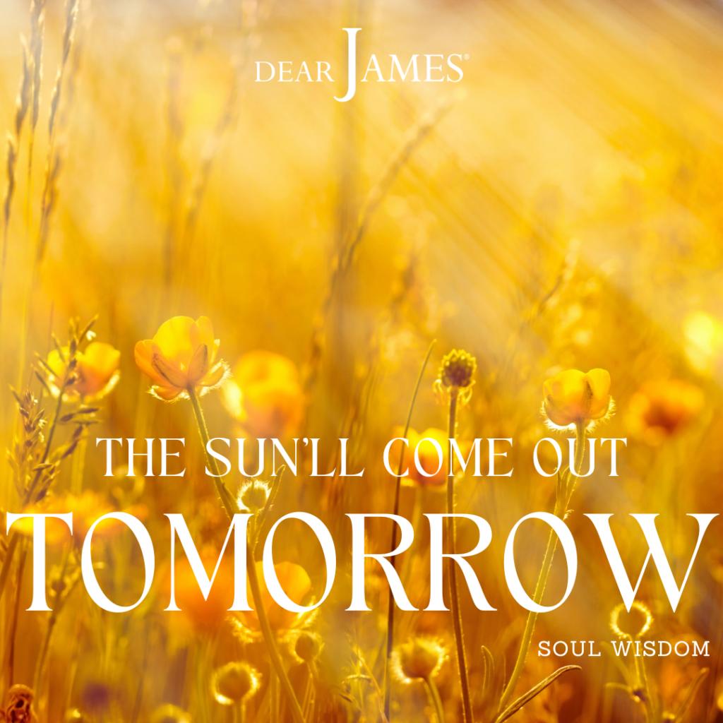 DearJames-Inspiration-Poster-the-sun'll-come-out-tomorrow-Soul-Wisdom