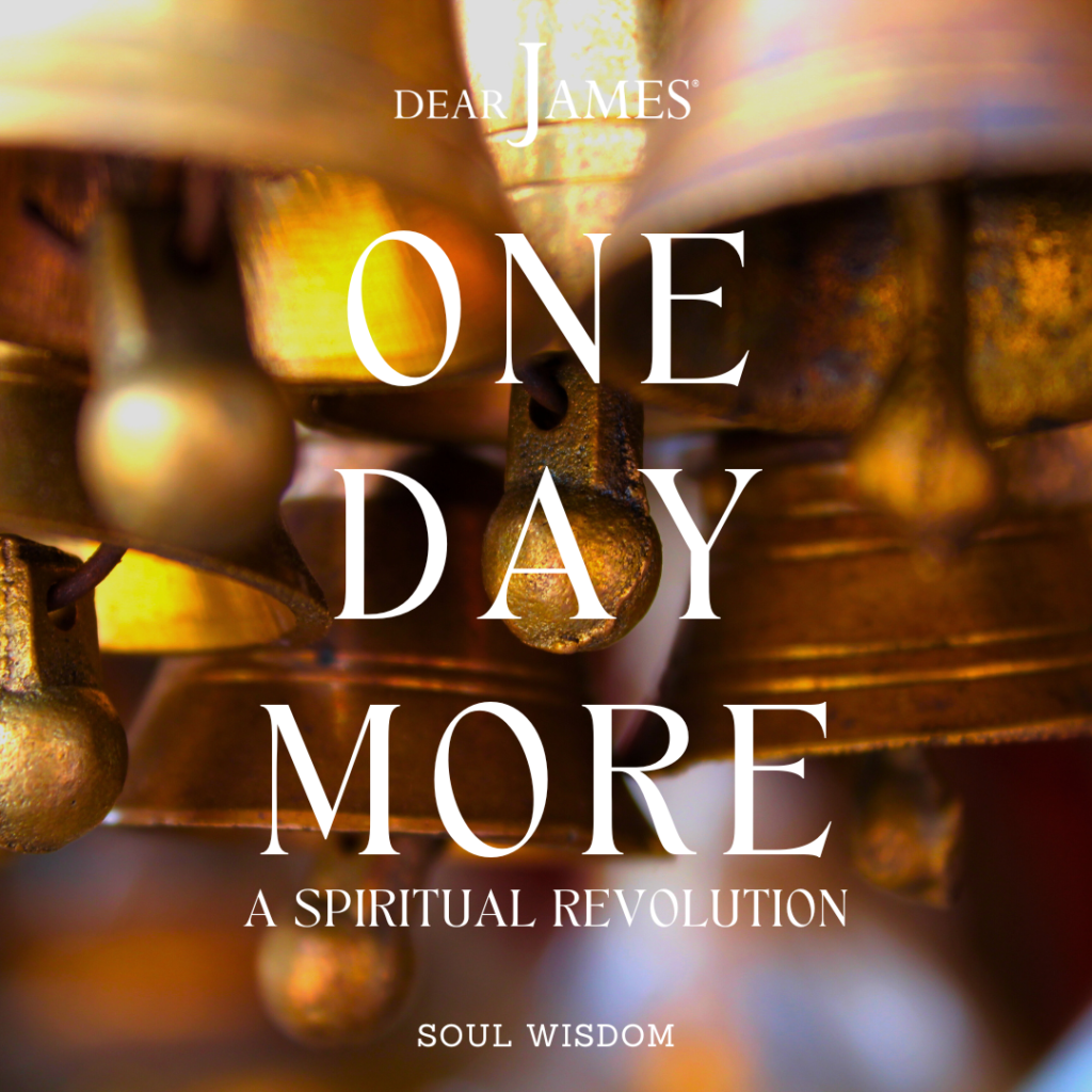 DearJames-Inspiration-Poster-one-day-more-a-spiritual-revolution-Soul-Wisdom